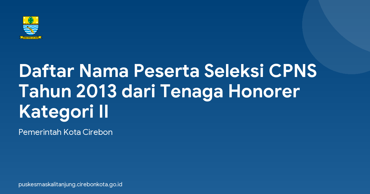 Daftar Nama Peserta Seleksi CPNS Tahun 2013 dari Tenaga Honorer Kategori II