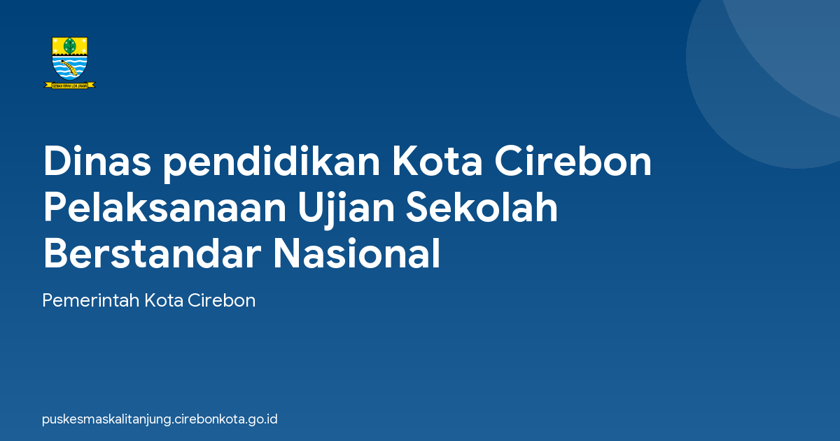 Dinas pendidikan Kota Cirebon Pelaksanaan Ujian Sekolah Berstandar Nasional