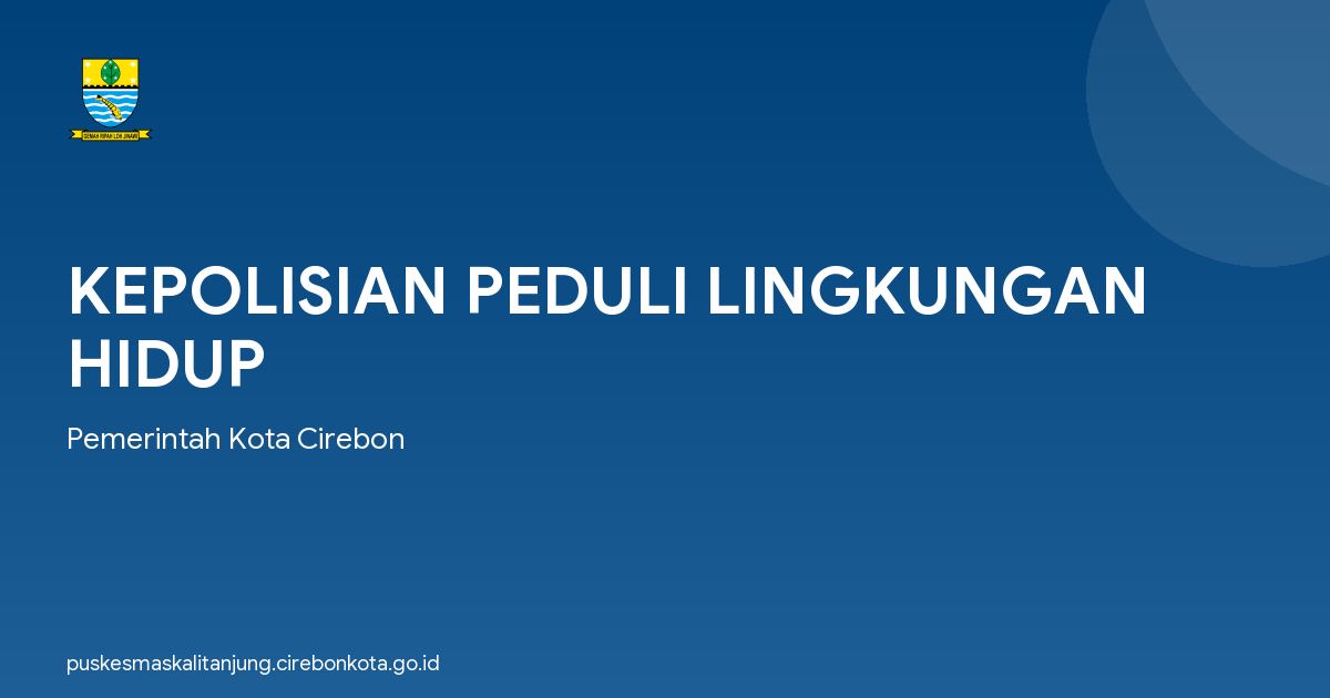 KEPOLISIAN PEDULI LINGKUNGAN HIDUP