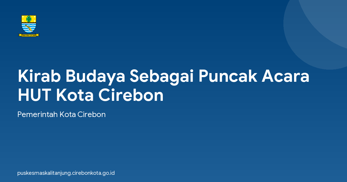 Kirab Budaya Sebagai Puncak Acara HUT Kota Cirebon