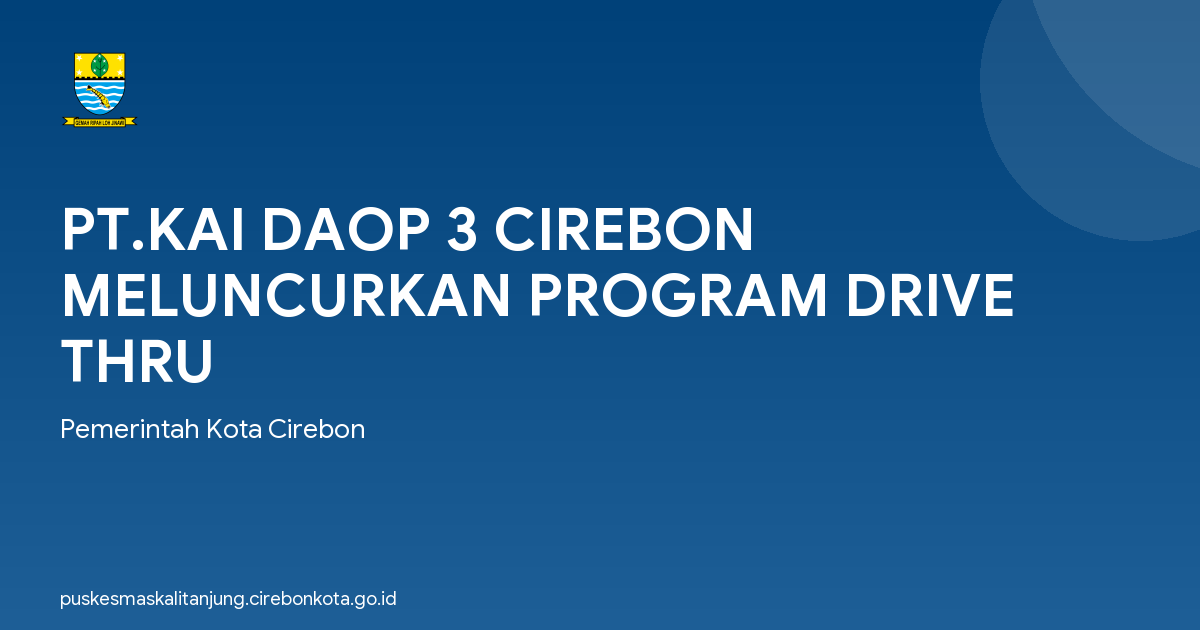 PT.KAI DAOP 3 CIREBON MELUNCURKAN PROGRAM DRIVE THRU
