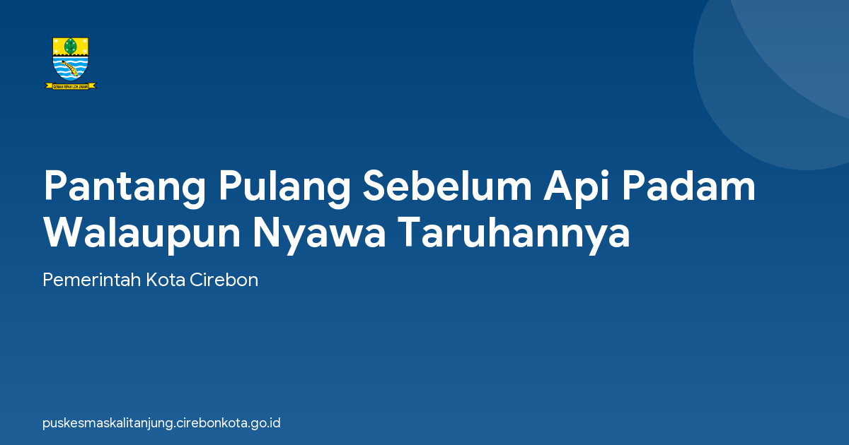 Pantang Pulang Sebelum Api Padam Walaupun Nyawa Taruhannya