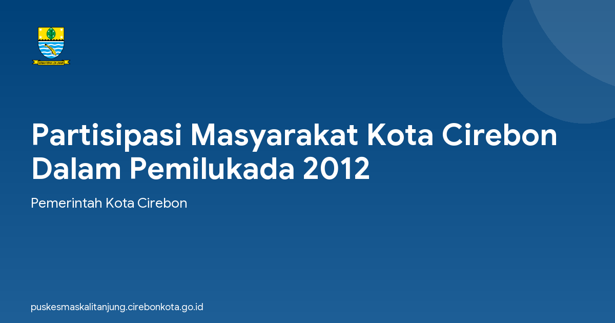 Partisipasi Masyarakat Kota Cirebon Dalam Pemilukada 2012