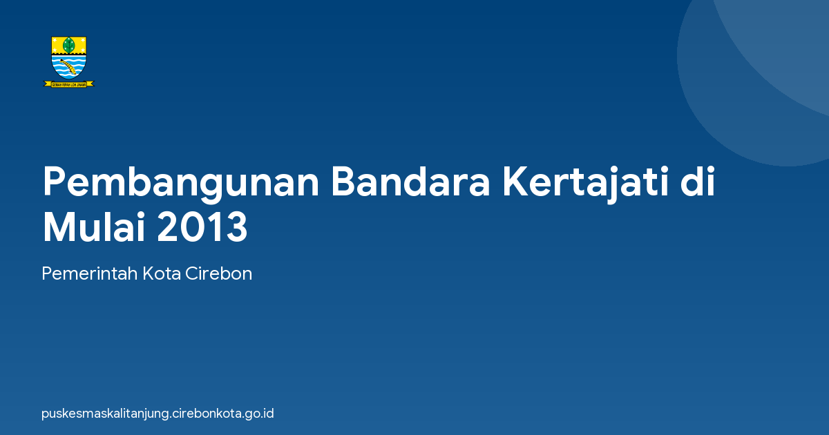 Pembangunan Bandara Kertajati di Mulai 2013