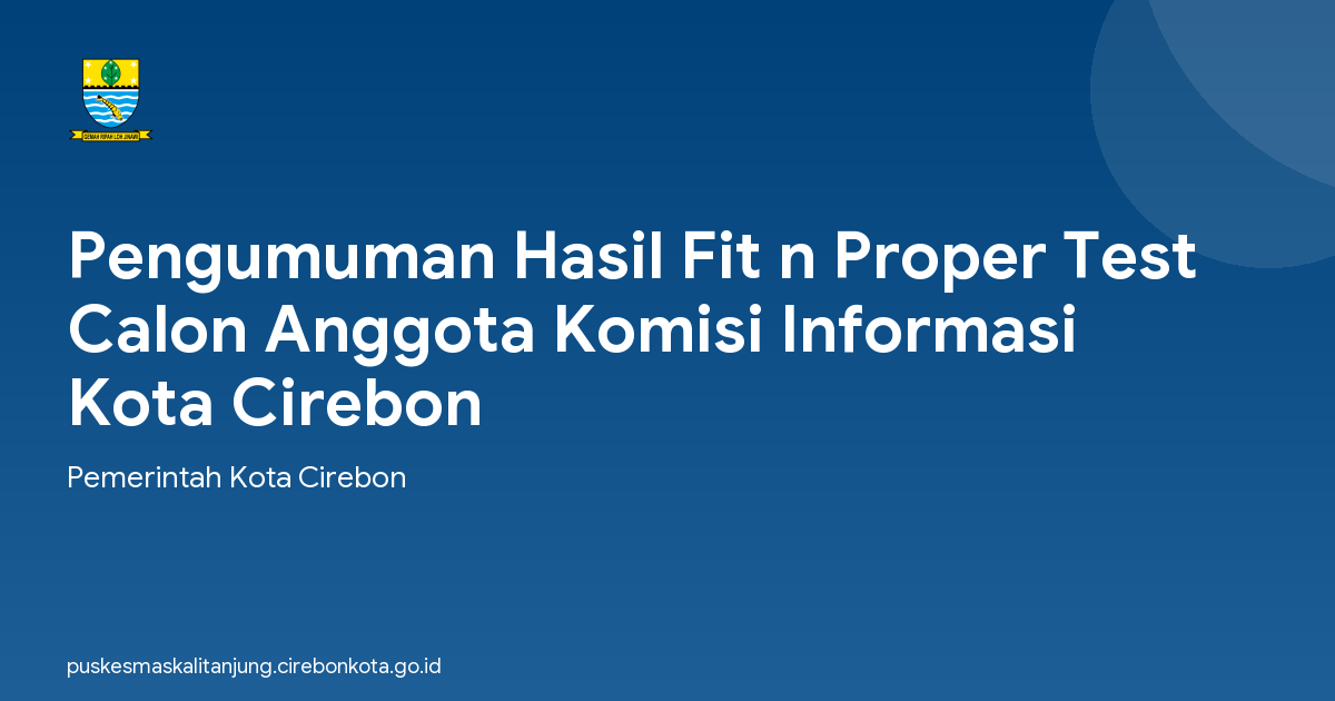 Pengumuman Hasil Fit n Proper Test Calon Anggota Komisi Informasi Kota Cirebon