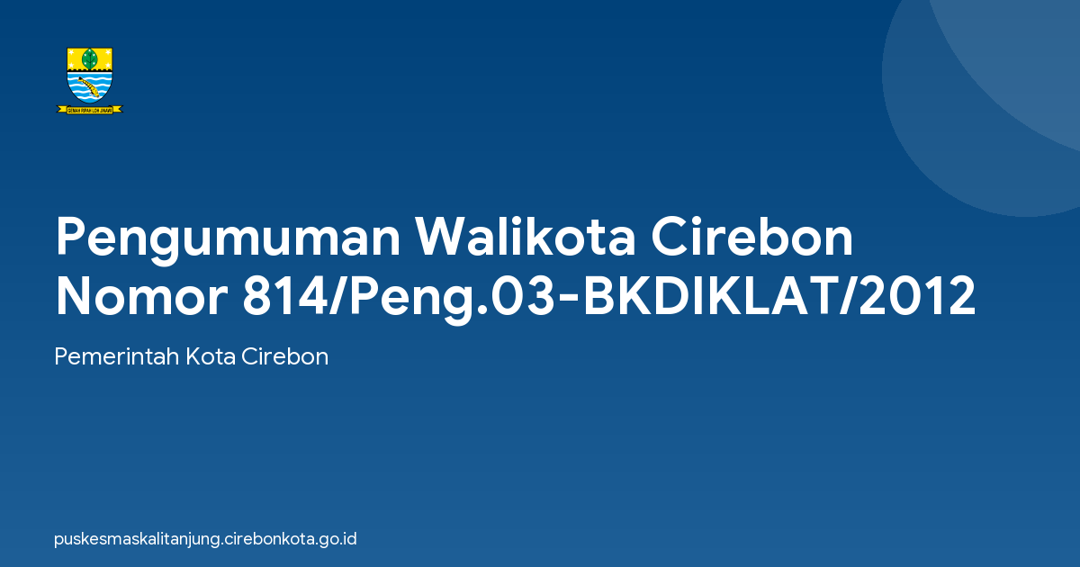 Pengumuman Walikota Cirebon Nomor 814/Peng.03-BKDIKLAT/2012