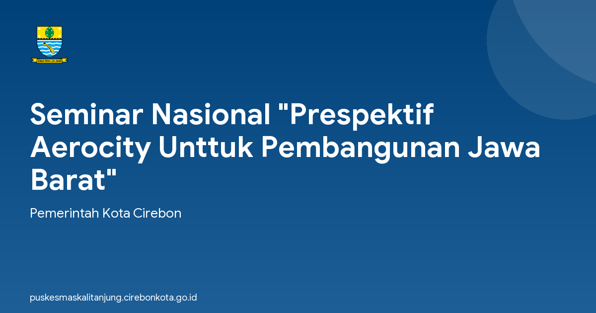 Seminar Nasional "Prespektif Aerocity Unttuk Pembangunan Jawa Barat"