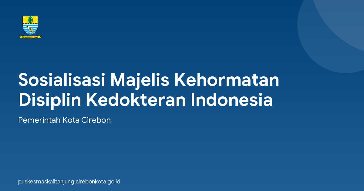 Sosialisasi Majelis Kehormatan Disiplin Kedokteran Indonesia