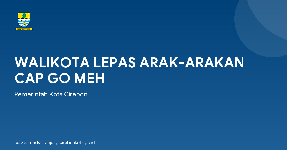 WALIKOTA LEPAS ARAK-ARAKAN CAP GO MEH