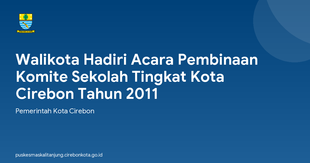 Walikota Hadiri Acara Pembinaan Komite Sekolah Tingkat Kota Cirebon Tahun 2011