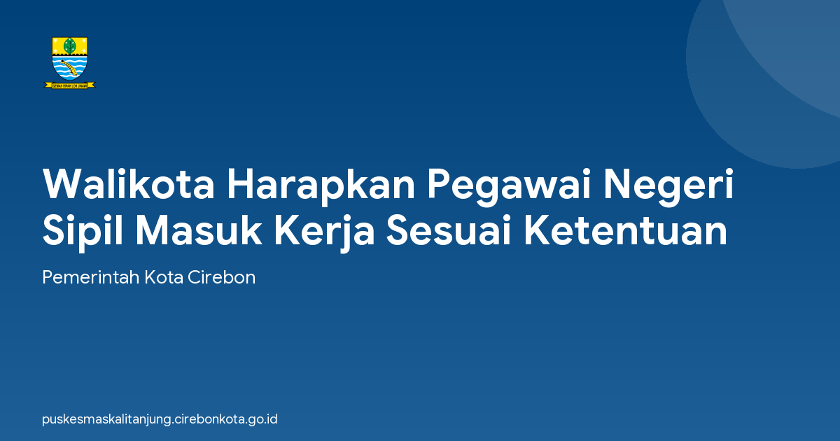 Walikota Harapkan Pegawai Negeri Sipil Masuk Kerja Sesuai Ketentuan