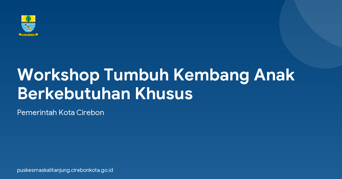 Workshop Tumbuh Kembang Anak Berkebutuhan Khusus