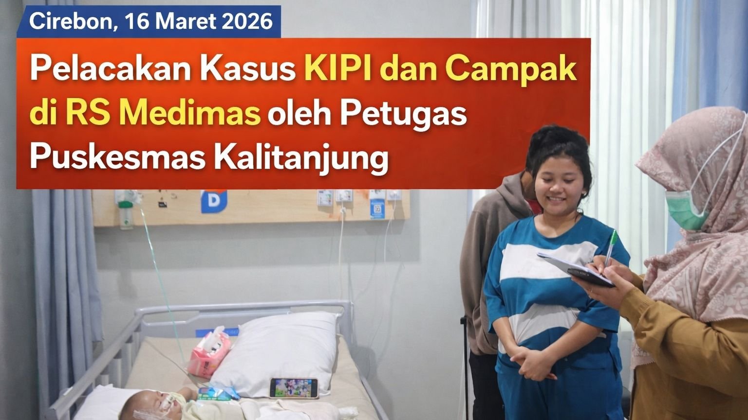 Pelacakan Kasus KIPI dan Campak di RS Medimas oleh Petugas Puskesmas Kalitanjung