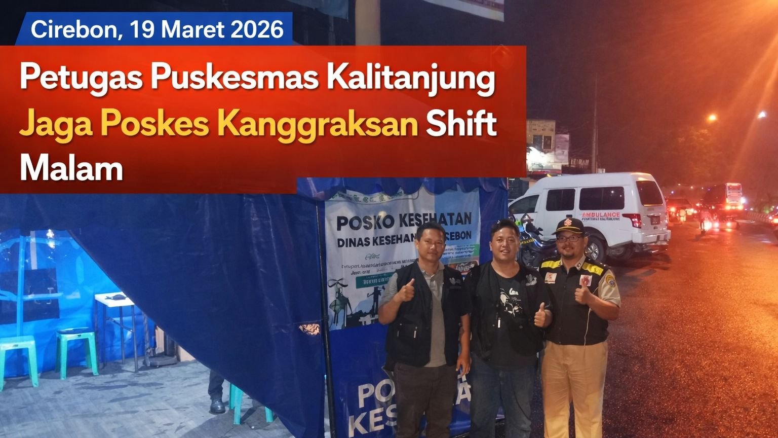Petugas Puskesmas Kalitanjung Laksanakan Jaga Poskes Kanggraksan Shift Malam