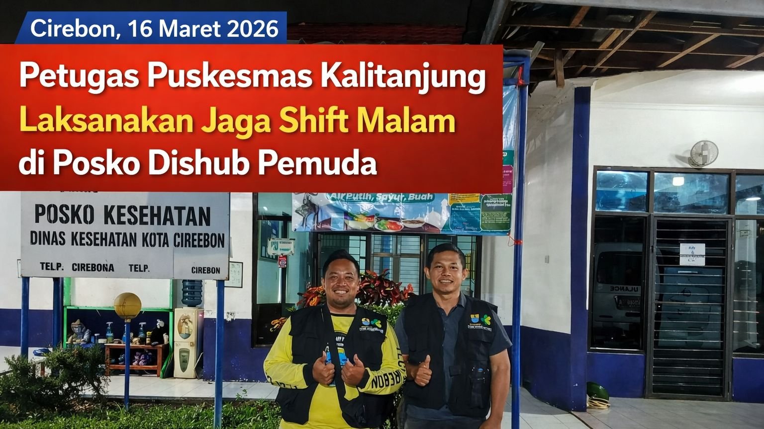 Petugas Puskesmas Kalitanjung Laksanakan Jaga Shift Malam di Posko Dinas Perhubungan Pemuda